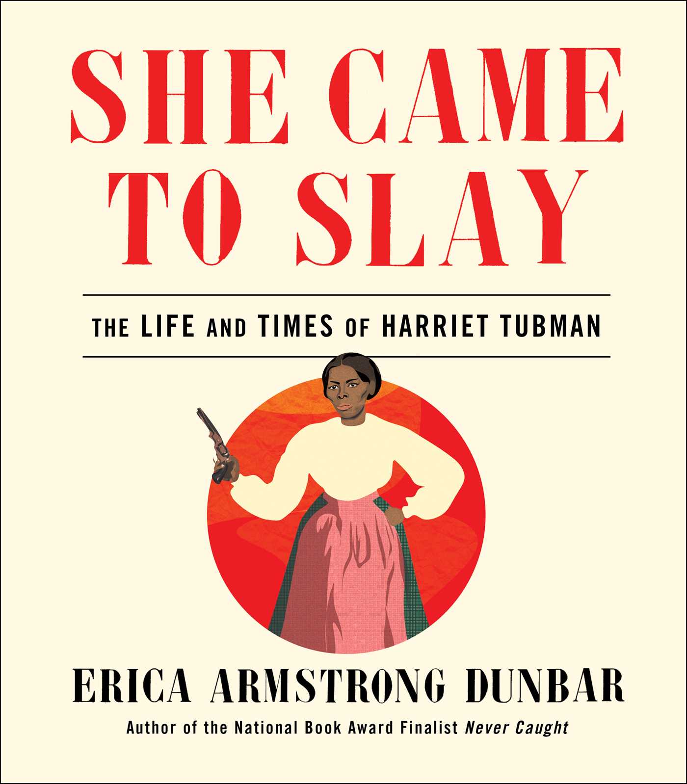 She Came to Slay: The Life and Times of Harriet Tubman (Hardcover)