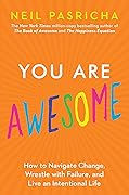 You Are Awesome: How to Navigate Change, Wrestle with Failure, and Live an Intentional Life (Book of Awesome Series, The)