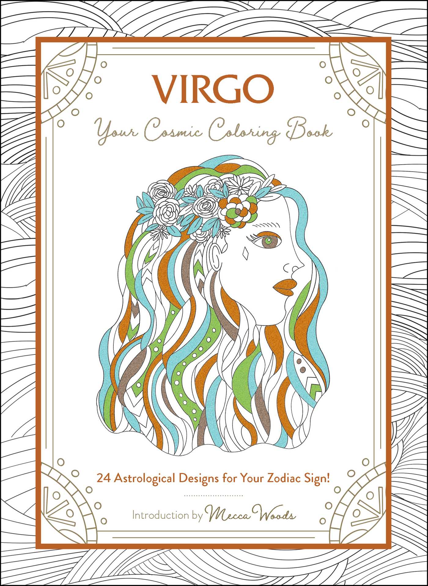 Virgo: Your Cosmic Coloring Book: 24 Astrological Designs for Your Zodiac Sign! (Cosmic Coloring Book Gift Series)