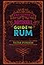 The Curious Bartender’s Guide to Rum
