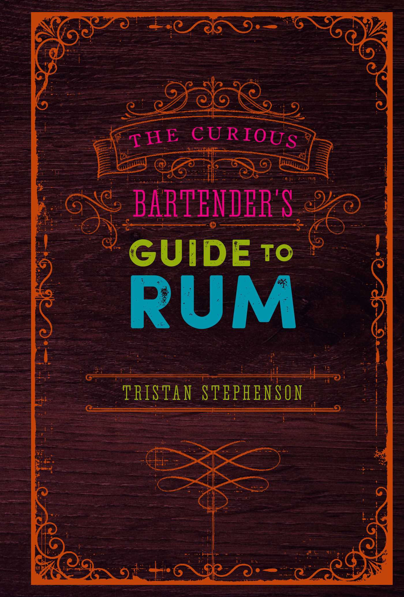 The Curious Bartender’s Guide to Rum (Hardcover)