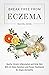Break Free from Eczema: Soothe Chronic Inflammation and Itchy Skin with At-Home Solutions and Proven Treatments for Atopic Dermatitis