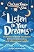 Chicken Soup for the Soul: Listen to Your Dreams: 101 Tales of Inner Guidance, Divine Intervention and Miraculous Insight