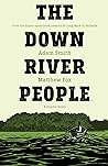The Down River People by Adam      Smith