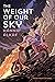 The Weight of Our Sky