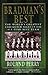 Bradman's Best: The world's greatest cricketer selects his all-time best team