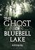 The Ghost of Bluebell Lake