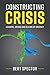 Constructing Crisis: Leaders, Crises and Claims of Urgency