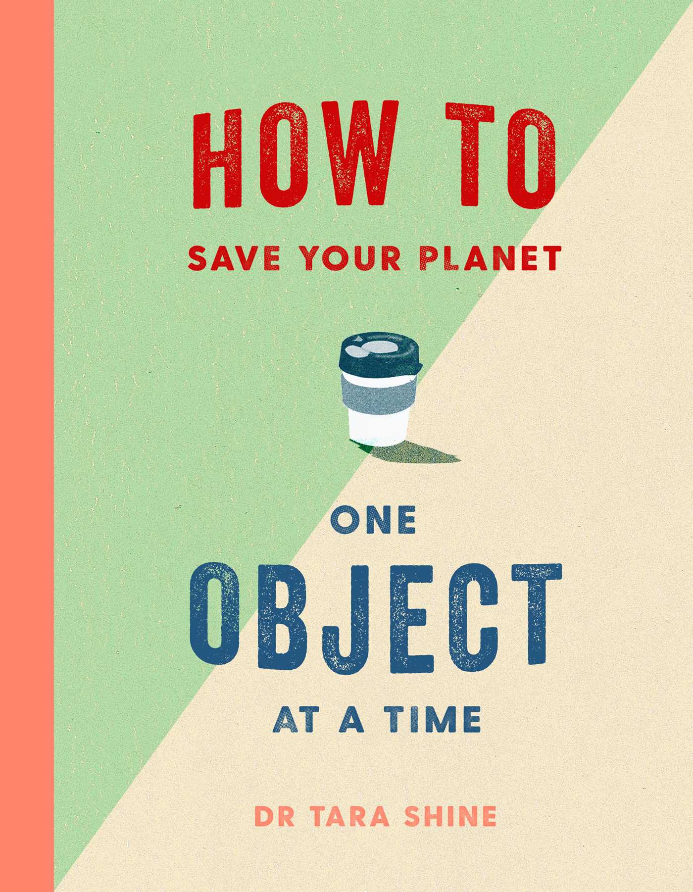 How to Save Your Planet One Object at a Time (Kindle Edition)