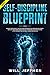 Self-Discipline Blueprint: ...
