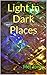 Light In Dark Places