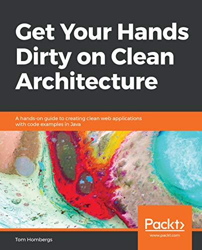 Get Your Hands Dirty on Clean Architecture: A hands-on guide to creating clean web applications with code examples in Java (Kindle Edition)