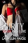 Dirty Filthy Rich...