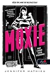 Moxie, avagy a vagány csajok visszavágnak by Jennifer Mathieu