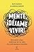Mente, déjame vivir: Descubre cómo disfrutar de tu vida sin sufrimientos inútiles