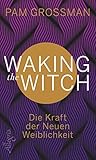Waking The Witch:...