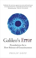 Galileo's Error: Foundations for a New Science of Consciousness