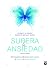 Supera la ansiedad. Libro de trabajo