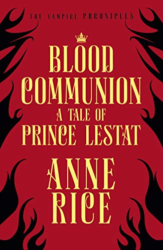 Blood Communion: A Tale of Prince Lestat
