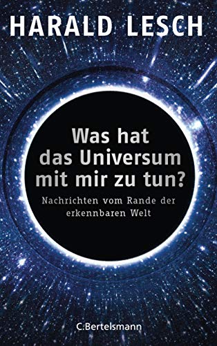 Was hat das Universum mit mir zu tun?: Nachrichten vom Rande der erkennbaren Welt (Kindle Edition)