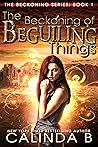 The Beckoning of Beguiling Things (The Beckoning Series Book 1) The Beckoning of Beguiling Things (The Beckoning Series Book 1)