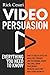 Video Persuasion by Rick Cesari