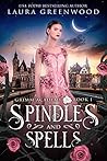 Spindles and Spells by Laura Greenwood