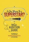 Book cover for So You Wanna Be a Superstar?: The Ultimate Audition Guide
