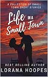 Life in a Small Town by Lorana Hoopes