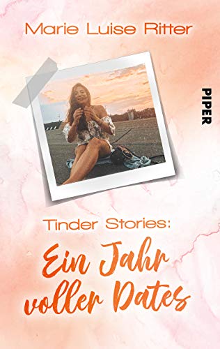 Tinder Stories: Ein Jahr voller Dates (Kindle Edition)