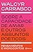 Sobre a capacidade de amar e outros assuntos poéticos