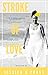 Stroke of Love: How A Near ...