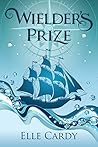 Wielder's Prize by Elle Cardy