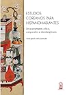 Estudios coreanos para hispanohablantes: Un acercamiento crítico, comparativo e interdisciplinario Estudios coreanos para hispanohablantes: Un acercamiento crítico, comparativo e interdisciplinario
