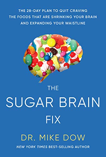Sugar Brain Fix: The 28-Day Plan to Quit Craving the Foods That Are Shrinking Your Brain and Expanding Your Waistline (Kindle Edition)