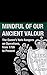 Mindful of our Ancient Valo...