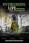 Evergreen Life: Flourish In Every Circumstance