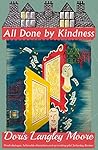 All Done by Kindness by Doris Langley Moore All Done by Kindness by Doris Langley Moore