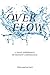Overflow: A Daily Experience of Heaven's Abundance
