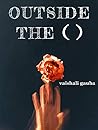 Book cover for Outside the ( ): a modern collection of poems
