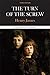 The Turn of the Screw: Complete, Authoritative Text with Biographical, Historical, and Cultural Contexts, Critical History, and Essays from Contemporary Critical Perspectives