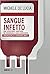 Sangue infetto. Una catastrofe sanitaria. Un incredibile caso... by Michele De Lucia