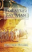 Forays of a Fat Man