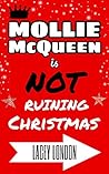 Mollie McQueen is NOT Ruining Christmas (Mollie McQueen, #4) Mollie McQueen is NOT Ruining Christmas (Mollie McQueen, #4)