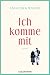 Ich komme mit: Roman