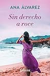 Sin derecho a roce by Ana Álvarez