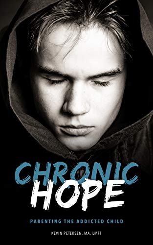 Chronic Hope: Parenting the Addicted Child (Kindle Edition)
