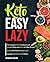 Keto Easy Lazy: The Complet...