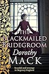 The Blackmailed Bridegroom by Dorothy Mack