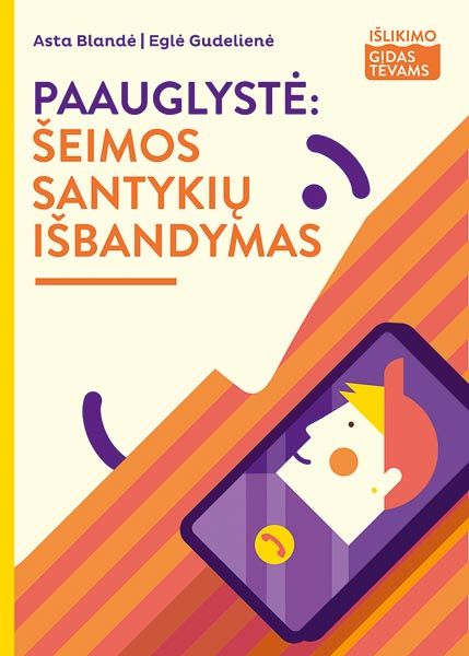 Paauglystė: šeimos santykių išbandymas (Išlikimo gidas tėvams, #3)